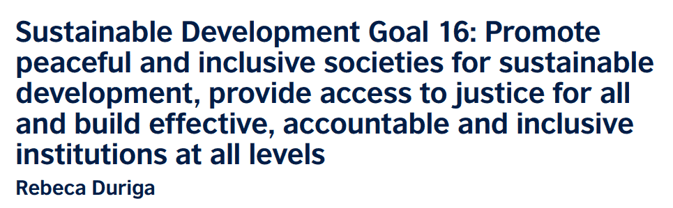 A close-up of one of Rebeca Duriga's article titles: "Sustainable Development Goal 16: Promote peaceful and inclusive societies for sustainable development, provide access to justice for all and build effective, accountable and inclusive institutions at all levels".