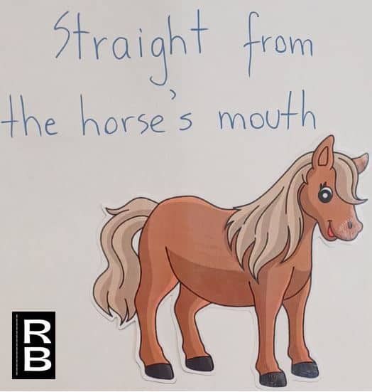 Example of print handwriting ("Straight from the horse's mouth").
