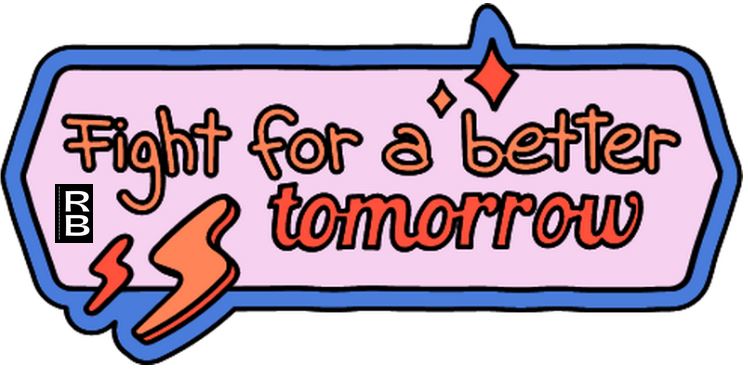 A banner that says "Fight for a better tomorrow."